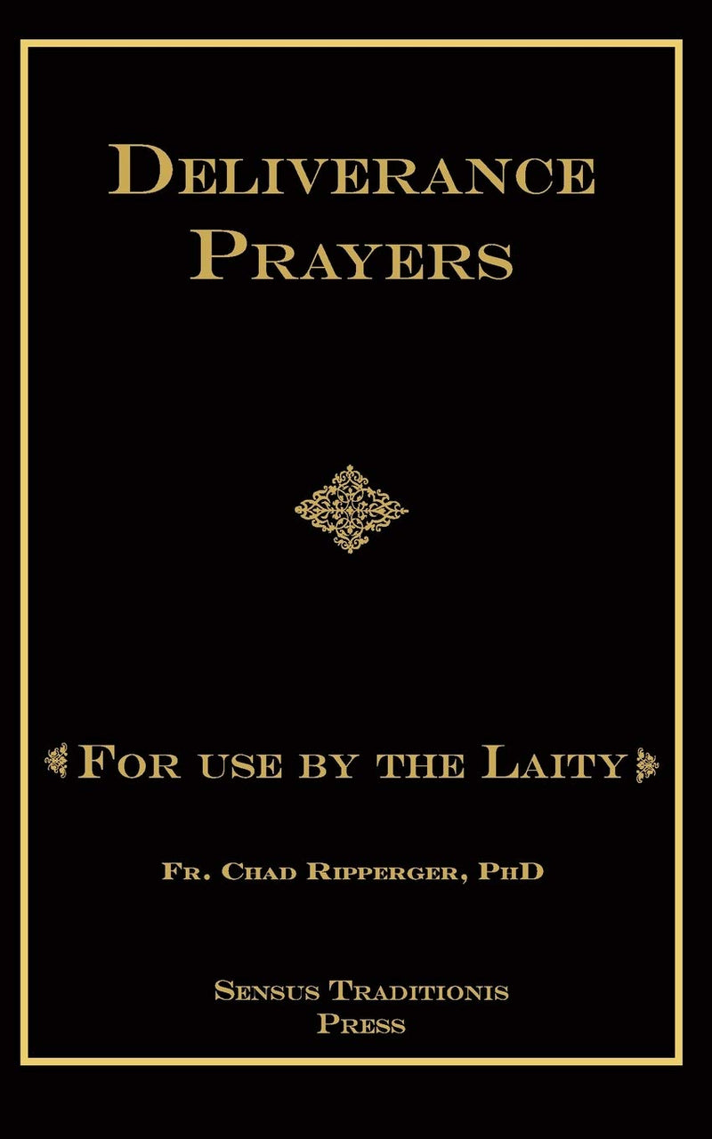 Deliverance Prayers for Use by Laity, Fr. Chad Ripperger, PHD