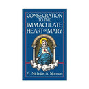 Consecration to the Immaculate Heart of Mary by Rev. Fr. Nicholas A. Norman