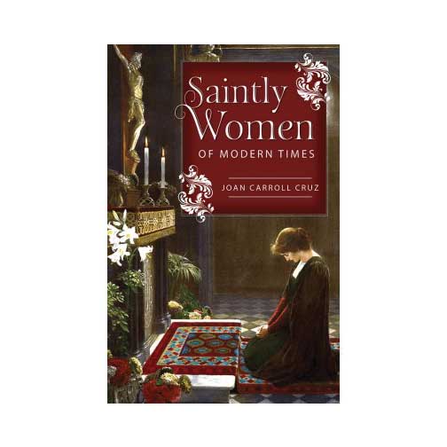 Saintly Women of Modern Times by Joan Carroll Cruz
