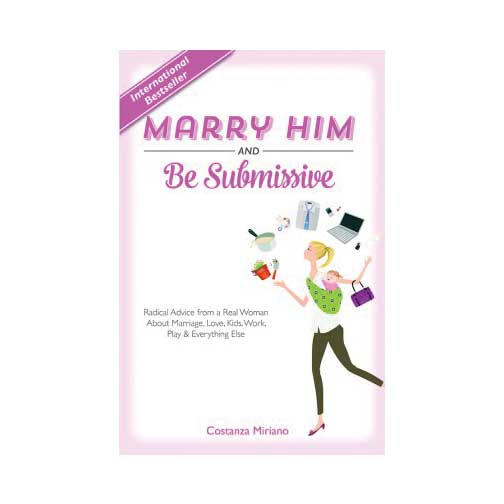 Marry Him and Be Submissive by Costanza Miriano