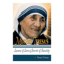 Mother Teresa's Lessons of Love and Secrets of Sanctity by Susan Conroy