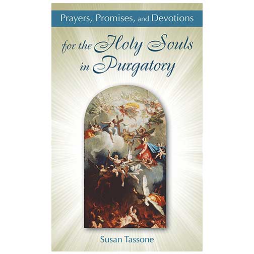 Prayers, Promises, and Devotions for the Holy Souls in Purgatory by Susan Tassone