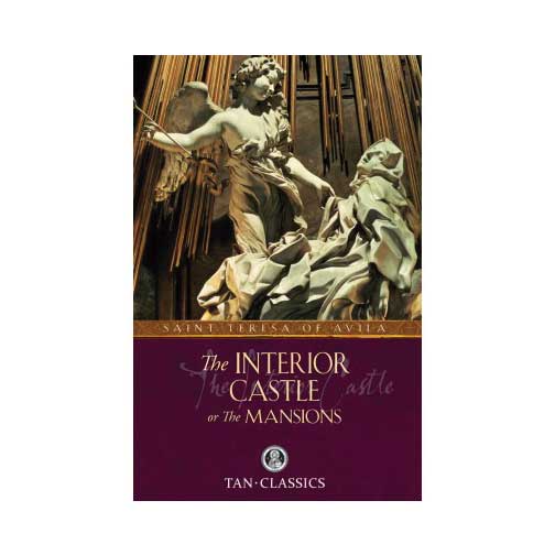 The Interior Castle: or the Mansions by St. Teresa of Avila